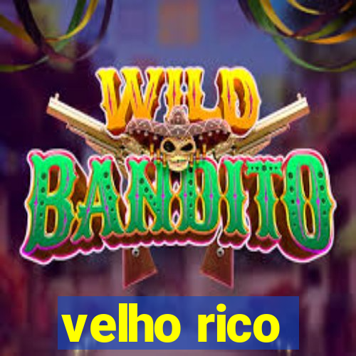 velho rico